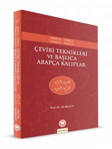 Arapça-Türkçe Türkçe-Arapça Çeviri Teknikleri ve Başlıca Arapça Kalıplar