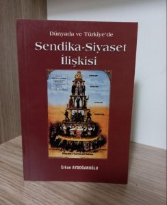 Dünyada ve Türkiye'de Sendika-Siyaset İlişkisi