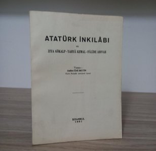 Atatürk İnkılabı ve Ziya Gökalp - Yahyâ Kemal - Hâlide Adıvar