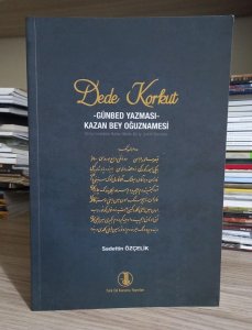 Dede Korkut: Günbed Yazması - Kazan Bey Oğuznamesi