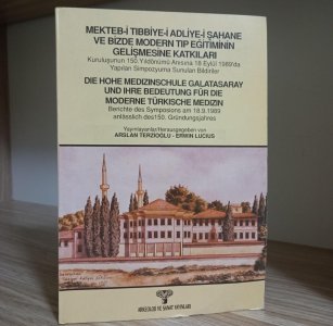 Mekteb-i Tıbbiye-i Adliye-i Şahane ve Bizde Modern Tip Eğitiminin Gelişmesine Katkıları