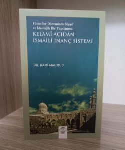 Fatımîler Döneminde Siyasî Ve İdeolojik Bir Yapılanma: Kelamî Açıdan İsmailî İnanç Sistemi