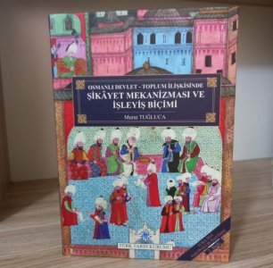 Osmanlı Devlet - Toplum İlişkisinde Şikayet Mekanizması ve İşleyiş Biçimi
