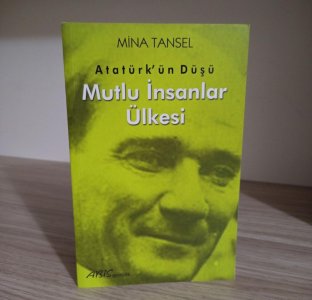 Atatürkün Düşü - Mutlu İnsanlar Ülkesi