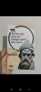 Hallac-ı Mansur- Göz Her Şeyi, Gönül İse İstediğini Görür.