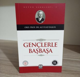 Gençlerle Başbaşa - Ord. Prof. Dr. Ali Fuad Başgil